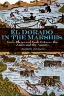 Massimo Livi Bacci - El Dorado in the Marshes - 9780745645537 - V9780745645537