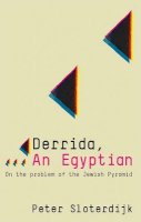 Peter Sloterdijk - Derrida, an Egyptian: On the Problem of the Jewish Pyramid - 9780745646381 - V9780745646381