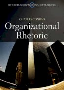 Charles Conrad - Organizational Rhetoric - 9780745647166 - V9780745647166