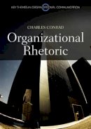 Charles Conrad - Organizational Rhetoric - 9780745647173 - V9780745647173