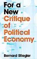 Bernard Stiegler - For a New Critique of Political Economy - 9780745648040 - V9780745648040