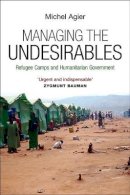 Michel Agier - Managing the Undesirables - 9780745649016 - V9780745649016