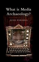 Jussi Parikka - What is Media Archaeology? - 9780745650258 - V9780745650258