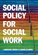 Lorraine Green - Social Policy for Social Work: Placing Social Work in its Wider Context - 9780745660837 - V9780745660837