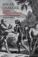 Roger Chartier - Cardenio Between Cervantes and Shakespeare - 9780745661841 - V9780745661841
