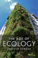 Joachim Radkau - The Age of Ecology - 9780745662169 - V9780745662169