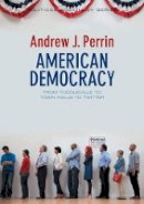 Andrew J. Perrin - American Democracy: From Tocqueville to Town Halls to Twitter - 9780745662336 - V9780745662336