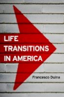 Francesco Duina - Life Transitions in America - 9780745670621 - V9780745670621