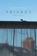 David Vincent - Privacy: A Short History - 9780745671123 - V9780745671123