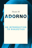 Theodor W. Adorno - An Introduction to Dialectics - 9780745679440 - V9780745679440