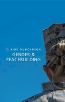 Claire Duncanson - Gender and Peacebuilding - 9780745682518 - V9780745682518