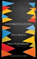 Alain Badiou - Confrontation: A Conversation with Aude Lancelin - 9780745685700 - V9780745685700
