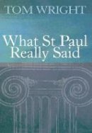Tom Wright - What Saint Paul Really Said - 9780745937977 - V9780745937977