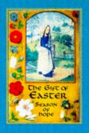 Amanda Barlow (Illust.) - The Gift of Easter: Seasons of Hope - 9780745939292 - KEX0178478