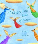 Lois Rock - Child's First Book of Prayers - 9780745944746 - V9780745944746