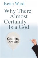 Professor Keith Ward - Why There Almost Certainly is a God - 9780745953304 - V9780745953304