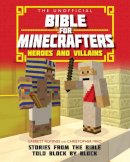 Christopher Miko - Unofficial Bible for Minecrafters:Hereos & Villains (Unofficial Bible/Minecrafters) - 9780745977300 - V9780745977300
