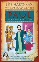 Bob Hartman - Paul, Man on a Mission: The Adventures of an Apostle - 9780745977393 - V9780745977393