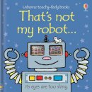 Fiona Watt  - That's Not My Robot (Usborne Touchy Feely Books) (Usborne Touchy Feely Books) - 9780746069608 - V9780746069608