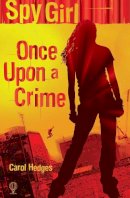 Carol Hedges - Once Upon a Crime (Spy Girl S) - 9780746078334 - KEX0213352