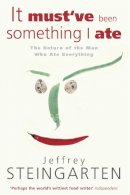 Jeffrey Steingarten - It Must´ve Been Something I Ate - 9780747243076 - V9780747243076