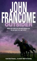 John Francome - Outsider: A fast-paced racing thriller of danger and skulduggery - 9780747243755 - V9780747243755