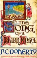Paul Doherty - The Song of a Dark Angel (Hugh Corbett Mysteries, Book 8): Murder and treachery abound in this gripping medieval mystery - 9780747244325 - V9780747244325