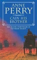 Anne Perry - Cain His Brother (William Monk Mystery, Book 6): An atmospheric and compelling Victorian mystery - 9780747248453 - V9780747248453