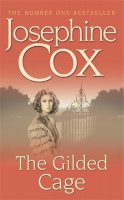 Josephine Cox - The Gilded Cage: A gripping saga of long-lost family, power and passion - 9780747257561 - KIN0005245