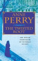 Anne Perry - The Twisted Root (William Monk Mystery, Book 10): An elusive killer stalks the pages of this thrilling mystery - 9780747263234 - V9780747263234