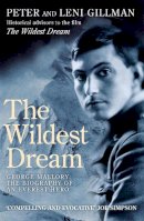 Peter Gillman - The Wildest Dream: George Mallory:  The Biography of an Everest Hero - 9780747264583 - V9780747264583