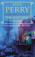 Anne Perry - The Shifting Tide (William Monk Mystery, Book 14): A gripping Victorian mystery from London´s East End - 9780747268994 - V9780747268994