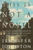 Jennifer Johnston - This is Not a Novel -  - V9780747269465