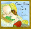 Debi Gliori - Give Him My Heart - 9780747535546 - V9780747535546