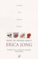 Erica Jong - What Do Women Want - 9780747547990 - V9780747547990