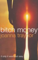 Joanna Traynor - Bitch Money - 9780747553267 - V9780747553267