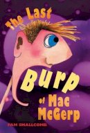 Pam Smallcomb - The Last Burp of Mac McGerp - 9780747563396 - KRF0023740