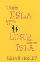 Rhian Tracey - When Isla Meets Luke Meets Isla - 9780747563440 - V9780747563440