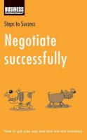 Bill Frindall - Negotiate Successfully: How to Get Your Way and Find Win-win Solutions - 9780747572091 - KEX0216131