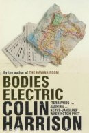 Colin Harrison - Bodies Electric - 9780747572176 - KLN0014094