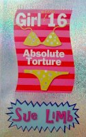 Sue Limb - Girl (Nearly) 16: Absolute Torture - 9780747575627 - KTJ0006602