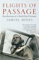 Samuel Hynes - Flights of Passage: Recollections of a World War II Aviator - 9780747578116 - 9780747578116
