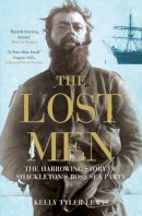 Kelly Tyler-Lewis - The Lost Men: The Harrowing Story of Shackleton´s Ross Sea Party - 9780747579724 - V9780747579724