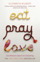 Elizabeth Gilbert - Eat, Pray, Love: One Woman´s Search for Everything - 9780747589358 - V9780747589358