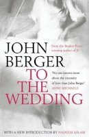 John Berger - To the Wedding - 9780747599395 - V9780747599395