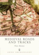 Paul Hindle - Medieval Roads and Tracks (Shire Archaeology) - 9780747803904 - V9780747803904