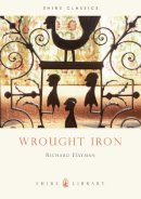 Richard Hayman - Wrought Iron (Shire Library) - 9780747804413 - 9780747804413