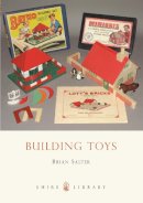 Brian Salter - Building Toys: Bayko and Other Systems (Shire Library) - 9780747808152 - 9780747808152