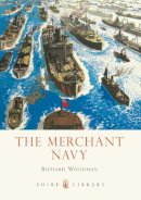 Richard Woodman - The Merchant Navy (Shire Library) - 9780747812326 - 9780747812326