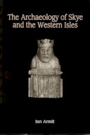 Ian Armit - The Archaeology of Skye and the Western Isles - 9780748606405 - V9780748606405
